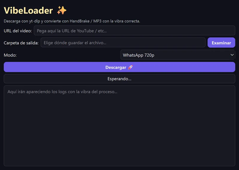 VibeLoader v1: ventana oscura con campos para la URL y la carpeta, un selector de modo en WhatsApp 720p, un botón Descargar y un área de logs.